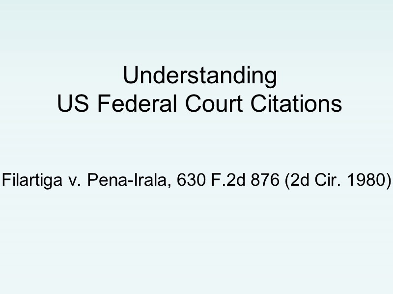 Understanding US Federal Court Citations Filartiga v. Pena-Irala, 630 F.2d 876 (2d Cir. 1980)